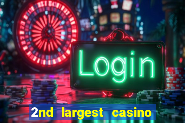 2nd largest casino in the world